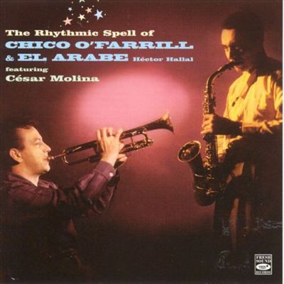 The Rhythmic Spell of Chico O'Farrill & El Arabe