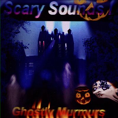 Scary Sounds: Ghostly Murmurs