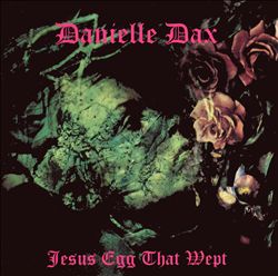 baixar álbum Danielle Dax - Jesus Egg That Wept