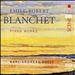 Émile-Robert Blanchet: Piano Works
