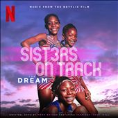The Dream [Music From the Netflix Film, Sisters on Track]