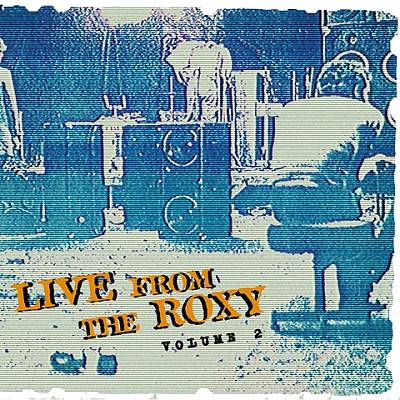 Live from the Roxy, Vol. 2