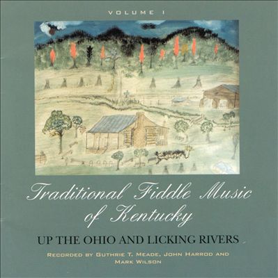 Traditional Fiddle Music of Kentucky, Vol. 1: Up the Ohio and Licking Rivers