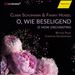 Clara Schumann & Fanny Hensel: O, Wie Beseligend