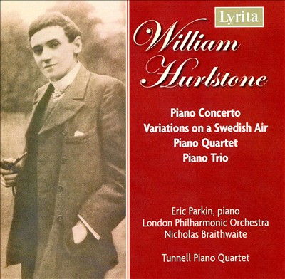 William Hurlstone: Piano Concerto; Variations; Piano Quartet; Piano Trio