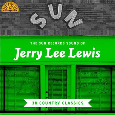 The Sun Records Sound of Jerry Lee Lewis: 30 Country Classics