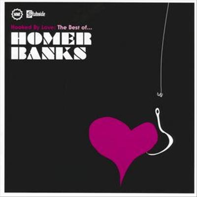 Hooked by Love: The Best of Homer Banks