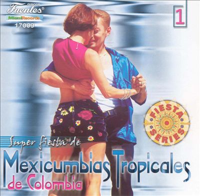 Super Fiesta: De Mexicumbias Tropicales de Colombia, Vol. 1