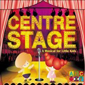 Centre Stage: A Musical for Little Kids