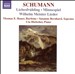 Schumann: Liebesfrühling; Minnespiel; Wilhelm Meister Lieder