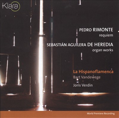 Pedro Rimonte: Requiem; Sebastián Aguilera de Heredia: Organ Works