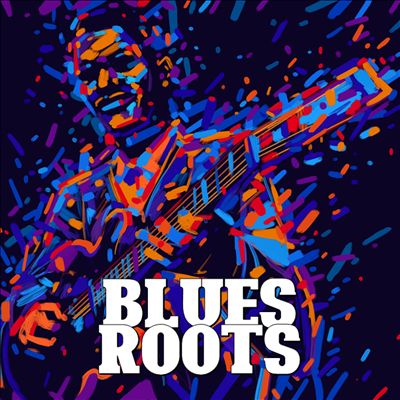 Blues Roots [Universal]