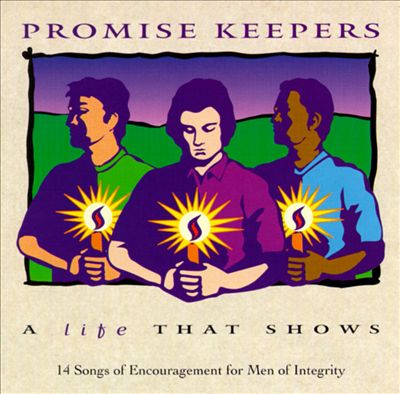 Promise Keepers: A Life That Shows