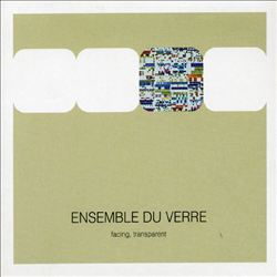 ladda ner album Ensemble Du Verre - Facing Transparent