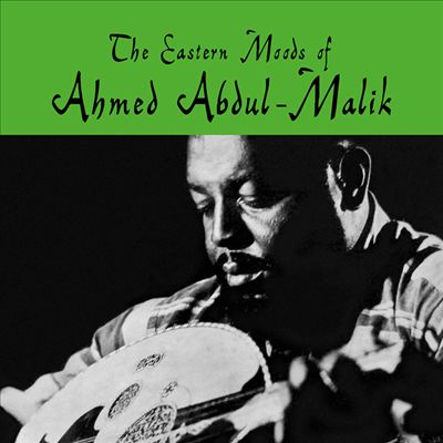 Eastern Moods of Ahmed Abdul Malik