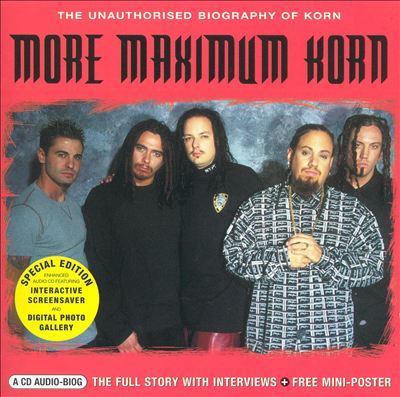 More Maximum Korn: The Unauthorised Biography of Korn