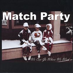 Album herunterladen Match Party - We Can Go Where We Wish