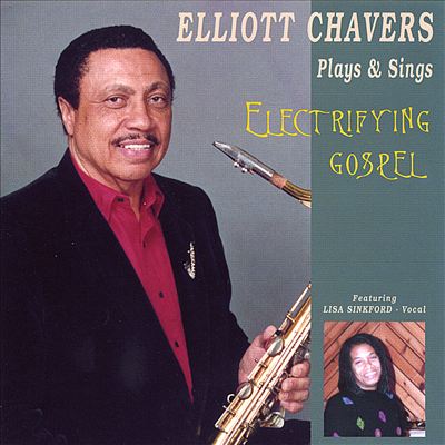 Elliott Chavers Plays & Sings Electrifying Gospel