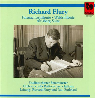 Richard Flury: Fastnachtssinfonie; Waldsinfonie; Altisberg Suite