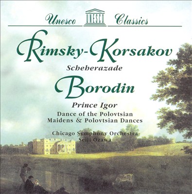 Rimsky-Korsakov: Scheherazade; Alexander Borodin: Prince Igor - Dance of the Polovtsian Maidens & Polovtsian Dances