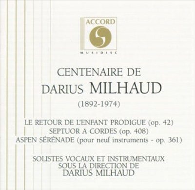 Darius Milhaud: Le Retour De L'Enfant Prodige/Septuor A Cordes/Aspen-Serenade