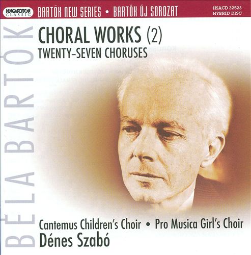 Choruses in 2 & 3 Parts (27), for children's or female chorus & piano (or orchestra), Sz. 103, BB 111