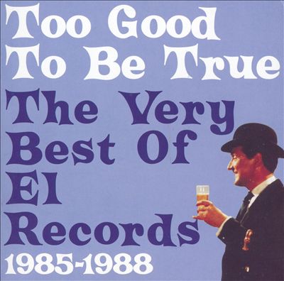 Too Good to Be True: Very Best of él Records