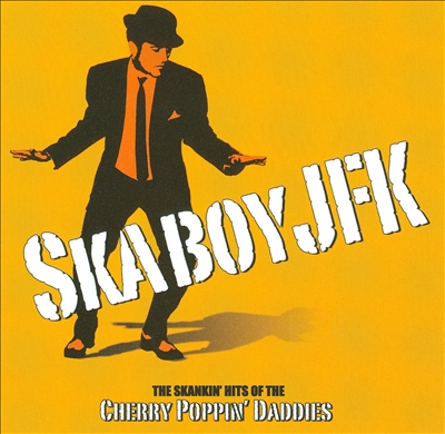 Skaboy JFK: The Skankin' Hits of the Cherry Poppin' Daddies
