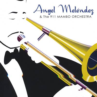 Angel Meléndez & the 911 Mambo Orchestra