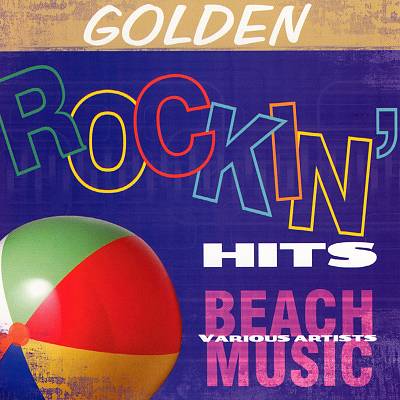 Golden Rockin Hits: Beach Music