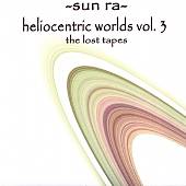 Heliocentric Worlds of Sun Ra, Vol. 3