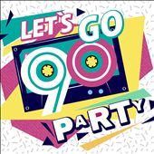 Let's Go 90s Party!