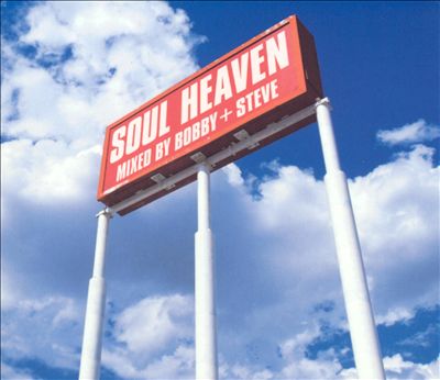 Soul Heaven Mixed by Bobby & Steve