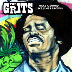 descargar álbum The Grits - Make A Sound Like James Brown