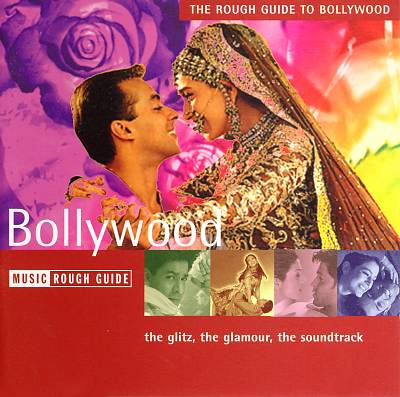 Rough Guide to Bollywood: The Glitz, The Glamour, The Soundtrack