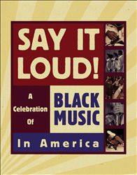 Say It Loud! A Celebration of Black Music in America [Box Set]