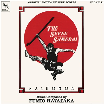 The Seven Samurai & Rashomon [Original Motion Picture Scores]