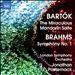 Bartók: The Miraculous Mandarin Suite; Brahms: Symphony No. 1