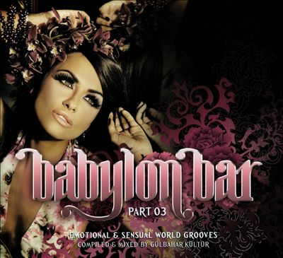 Babylon Bar, Pt. 03: Emotional & Sensual World Grooves