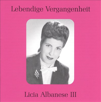 Lebendige Vergangenheit: Licia Albanese, Vol. 3