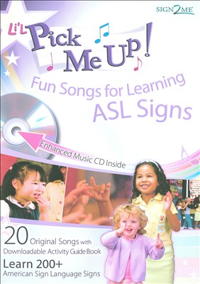 Li'l Pick Me Up!: Fun Songs For Learning ASL Signs