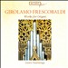 Girolamo Frescobaldi: Works for Organ