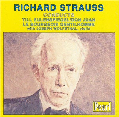 Richard Strauss Conducts Till Eulenspiegel; Don Juan; Le Bourgeois Gentilhomme