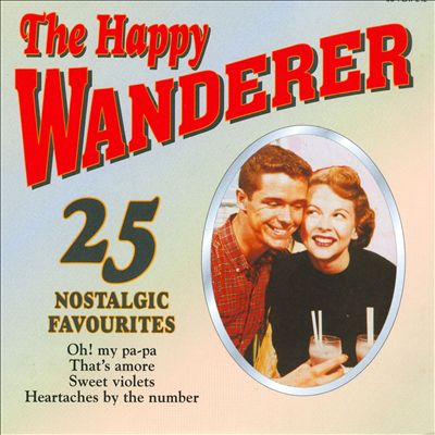The Happy Wanderer: 25 Nostalgic Hits