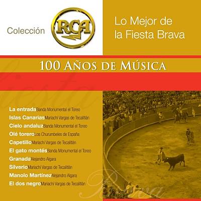 Los Mejor de la Fiesta Brava: Coleccion RCA 100 Anos de Musica
