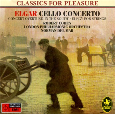 Elgar: Cello Concerto; Concert Overture "In The South"; Elegy For Strings