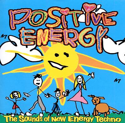 Positive Energy: The Sounds of New Energy Techno