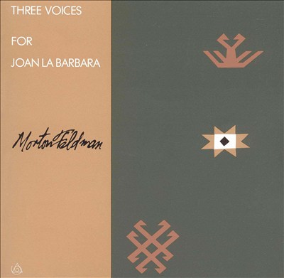 Morton Feldman: Three Voices for Joan La Barbara