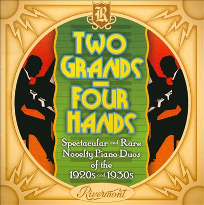 Two Grands, Four Hands: Spectacular And Rare Novelty Piano Duos Of The 1920s & 1930s