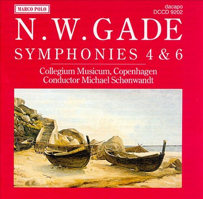 Niels W. Gade: Symphonies Nos. 4 & 6